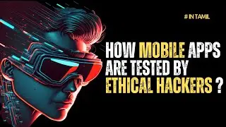 How Mobile Apps Are Tested By Ethical Hackers ? | Mobile VAPT | Cyber Voyage | In Tamil