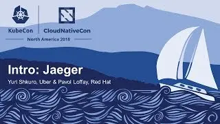 Intro: Jaeger - Yuri Shkuro, Uber & Pavol Loffay, Red Hat