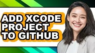 How to Add Xcode Project to Github (full Guide)