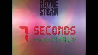 7 Seconds - Rayne Storm ft. Ki Major