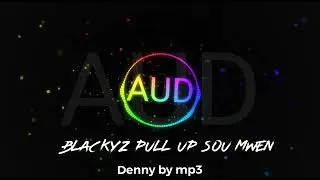 Blackyz pull up sou mwen(mp3 audio)