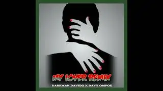 My Lover RemixDarkman Davido Ft  Yukkon the Rapper & Davy Ompoz