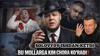 SOLOVYOV ISHDAN KETDI  MILLAT ORASIDA MOLLAR, TODJIKISTONLIK TENTAK QILDIRBEK