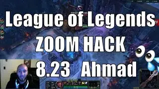 [ 8.23 +] League of Legends Zoom Hack Tutorial - Ahmad ( *M*)