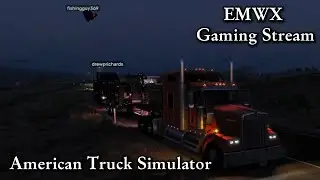 EMWX Gaming Stream 113 | American Truck Simulator
