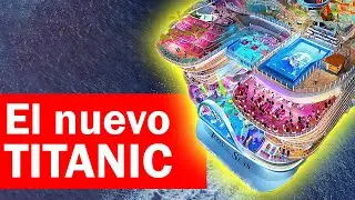 🚢⚓&iexcl;DESCUBRE el NUEVO TITANIC! El Crucero M&aacute;s Lujoso del Momento.