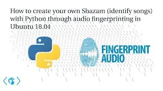 How to create your own Shazam (audio recognition) with Python in Ubuntu 18.04