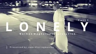 Lonely - Nathan Wagner (Awardlosingmovies interpretation)