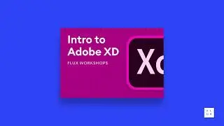 FLUX WORKSHOPS: Figma vs. Adobe XD