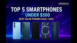 Top 5 Smartphones Under $500 &ndash; Best Value Phones 2025&ndash;2026!