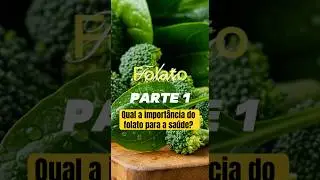 Qual a import&acirc;ncia do folato na sa&uacute;de humana?