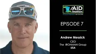 The. Aid. Station Ep. 7 - Andrew Messick, CEO, The IRONMAN Group