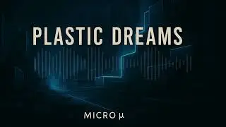 Pastic Dreams - MICRO &micro;