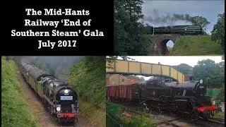 The Mid-Hants Railway 'End of Southern Steam' Gala July 2017