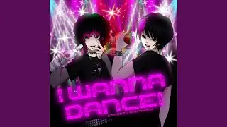 I WANNA DANCE! (feat. hubithekid)