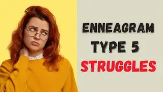 5 Common Struggles & problems of the Enneagram type  5