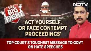 Supreme Court's Toughest Message To Government On Hate Speeches | The Big Fight