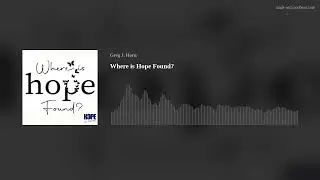 Where is Hope Found?