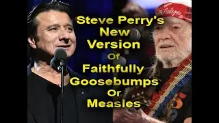 Steve Perry & Willie Nelson Cover Of Faithfully Changes Everything: Here's Why