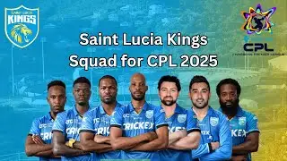 Saint Lucia Kings Squad for CPL 2025