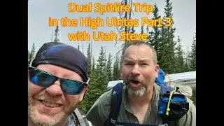 2021 High Uinta's Dual Spitfire Trip part 3