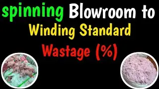 Blowroom to Winding Standard wastage (%) in Spinning mills!!!