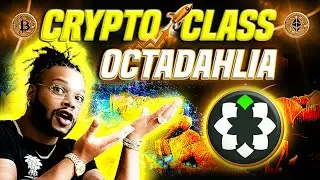 CRYPTO CLASS: OCTADAHLIA | THE FOUNDATION OF OCTALILY | ILLUSTRATING POWER OF THE UPONLY ECOSYSTEM
