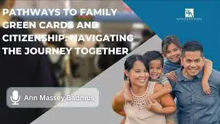Pathways to Family Green Cards and Citizenship: Navigating the Journey Together