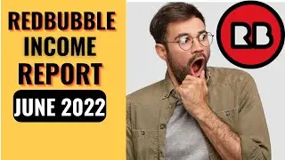 My Redbubble EARNINGS for June 2022 Income Report