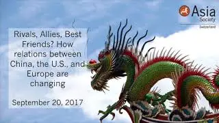 Rivals, Allies, Best Friends? How the relations between China, the U.S., and Europe are changing