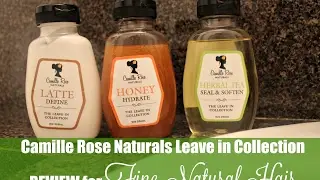 Camille Rose Naturals Leave In Collection | Review for Fine Natural Hair