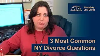 3 Most Common NY Divorce Questions -- Shepelsky Law