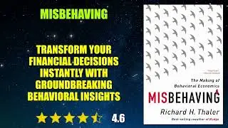 Misbehaving: The Making of Behavioral Economics - Book Summary