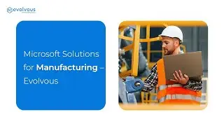 Microsoft 365 Solutions for Manufacturing Industry | Evolvous #microsoftsoftware #manufacturing