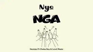 Deenize Ft Chaka Boy & Level Music - Nyonga (Official Music Audio)