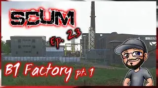 SCUM Gameplay 2021 - S2 Ep. 23 - B1 Factory pt. 1 - Patch 0.5.12