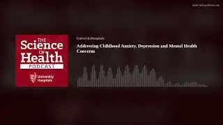 Addressing Childhood Anxiety, Depression and Mental Health Concerns