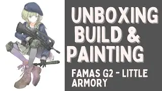 FAMAS Unboxing & Build - TomyTec Little Armory