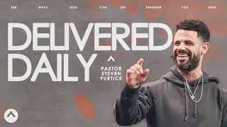 Delivered Daily | Pastor Steven Furtick | Elevation Church