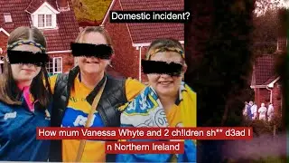 How mum Vanessa Whyte and 2 ch!ldren sh** d3ad in Northern Ireland