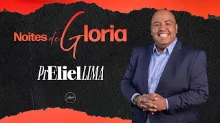 Noites de Glória | Pr Eliel & Pra Midian Lima | Cathedral International