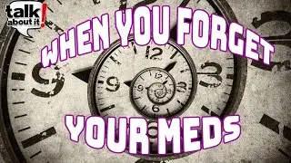When You Forget Your Meds