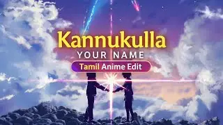 Your Name (Kimi no Na wa) 🌌 | Kannukulla Tamil Song | Anime Edit 💐🥹