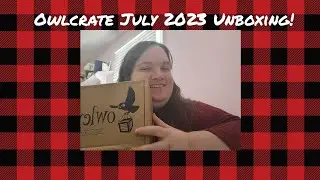 Owlcrate July 2023 Unboxing