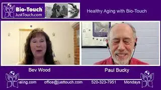 Healthy Aging with Bio-Touch.  Mondays with Bev & Paul: June 5, 2023
