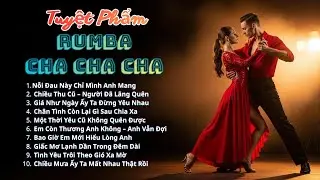 Nỗi Đau Rumba – 10 Bản Nhạc Latin Buồn Cha Cha Cha  Giọng Nam Ấm  Nhạc Nghe Đêm Hoài Niệm Dễ Viral