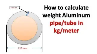 How to calculate weight Aluminium pipe/tube in kg/meter