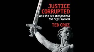 Justice Corrupted: How the Left Weaponized Our Legal System by Ted Cruz