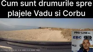 Cum sunt drumurile spre plajele Vadu si Corbu