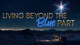 Living Beyond the Blue Part